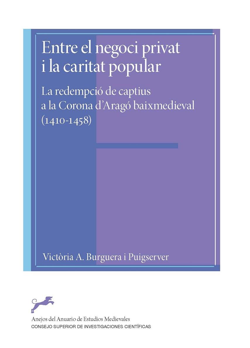 ENTRE EL NEGOCI PRIVAT I LA CARITAT POPULAR : LA REDEMPCIÓ DE CAPTIUS A LA CORON | 9788400112431 | BURGUERA I PUIGSERVER, VICTÒRIA A.