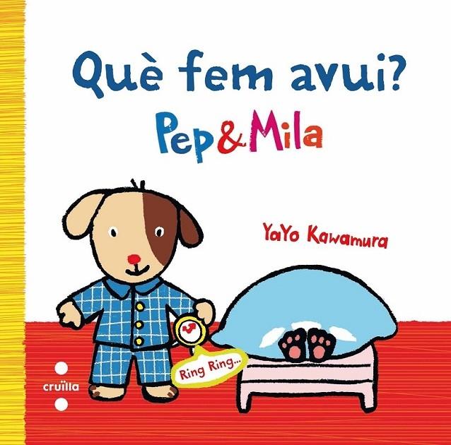 QUE FEIM AVUI ? PEP MILA | 9788466136938 | YAYO KAWMURA