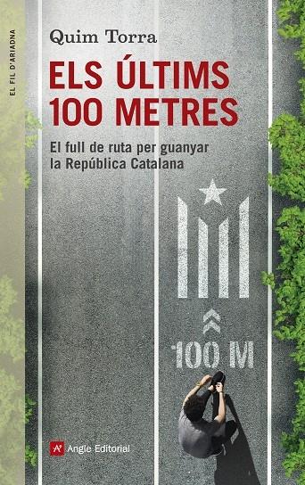 ELS ULTIMS 100 METRES EL FULL DE RUTA PER GUANYAR LA REPUBLI | 9788416139996 | QUIM TORRA