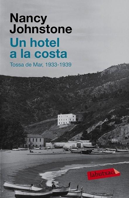 UN HOTEL A LA COSTA TOSSA DE MAR 1934-1939 | 9788483839461 | NANCY JOHNSTONE