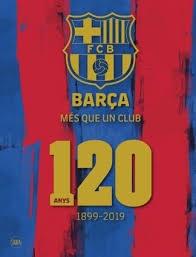 BARÇA MES QUE UN CLUB 120 ANYS 1899-2019 | 9788857240961