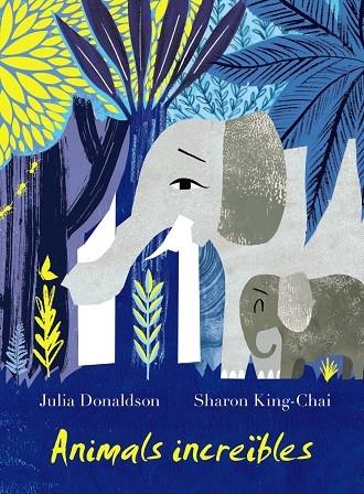 ANIMALS INCREÏBLES | 9788499069180 | JULIA DONALDSON / SHARON KING-SHI