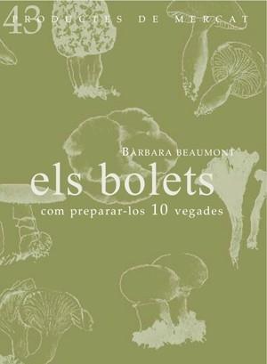 ELS BOLETS : COM PREPARAR-LOS 10 VEGADES | 9788494116391 | BARBARA BEAUMONT