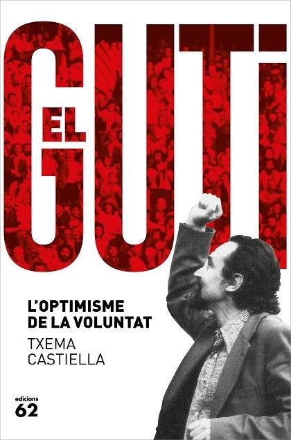 EL GUTI    L'OPTIMISME DE LA VOLUNTAT | 9788429778601 | TXEMA CASTIELLA