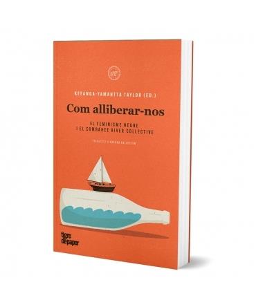 COM ALLIBERAR-NOS  EL FEMINISME NEGRE I EL COMBAHEE RIVER | 9788418705113 | KEEANGA YAMAHTTA TAYLOR (ED)