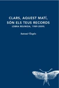 CLARS, AQUEST MATI, SON ELS TEUS RECORDS (OBRA REUNIDA, 1989 | 9788412171235 | ANTONI CLAPES