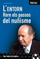 L'ENTORN. RERE ELS PASSOS DEL NUÑISME | 9788497914345 | ÀLEX SANTOS FERNÁNDEZ