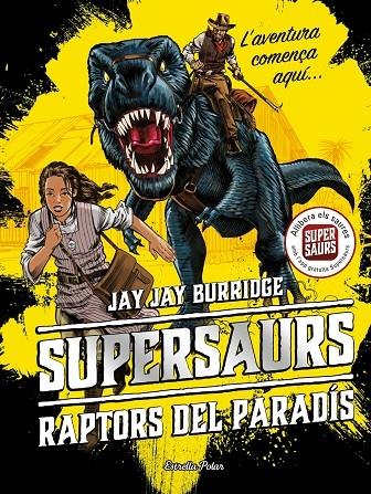 SUPERSAURS , RAPTORS DEL PARADIS | 9788491374664 | JAY BURRIDGE