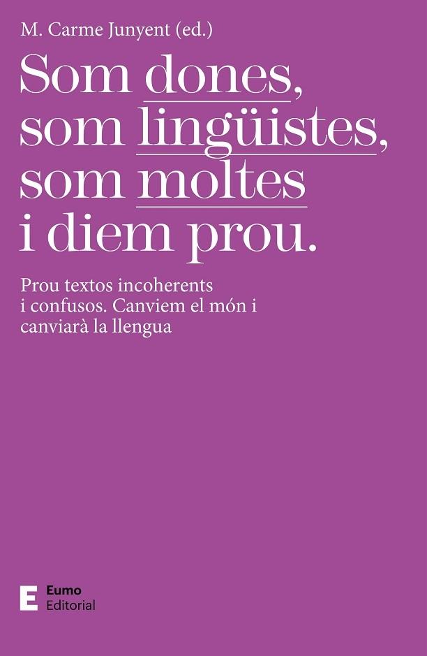 SOM DONES, SOM LINGÜISTES, SOM MOLTES I DIEM PROU | 9788497667425 | CARME JUNYENT