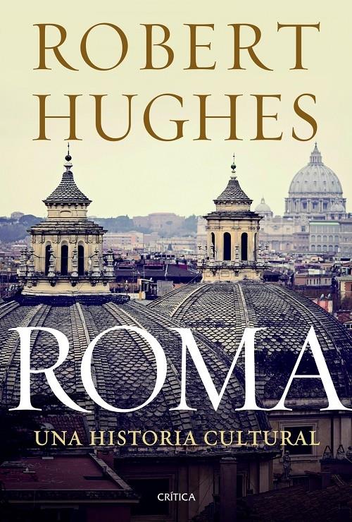 ROMA UNA HISTORIA CULTURAL | 9788498924978 | ROBERT HUGHES