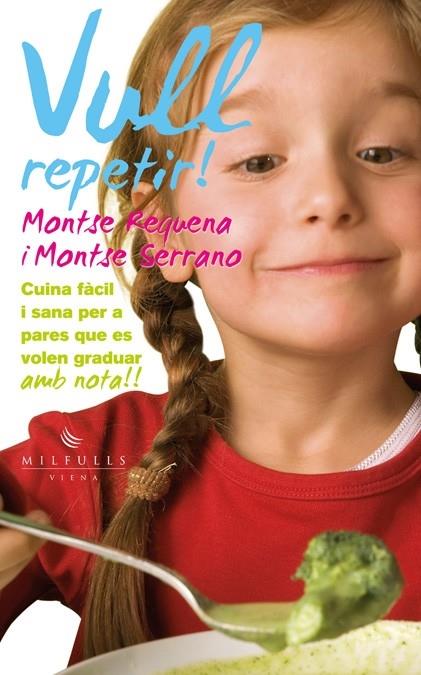 VULL REPETIR CUINA FACIL I SANA PER A PARES ... | 9788483307113 | MONTSE REQUENA - MONTSE SERRANO