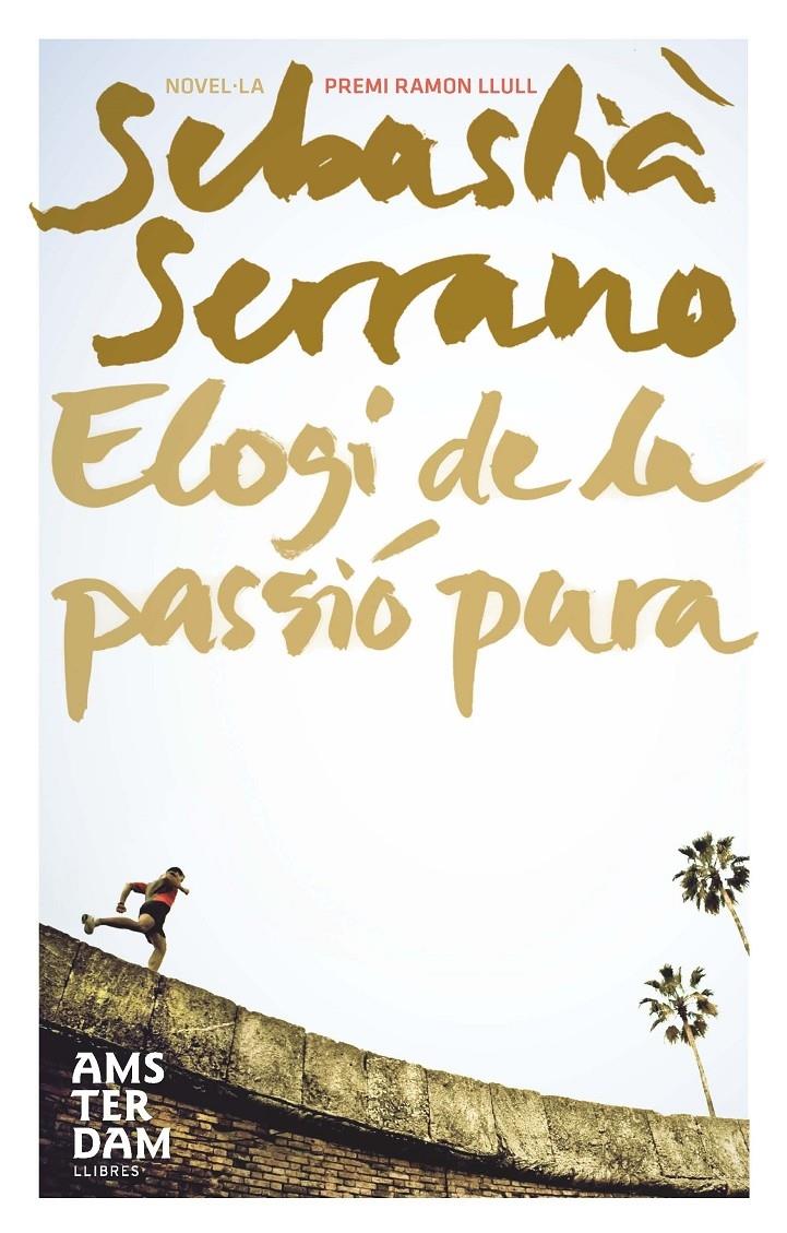 ELOGI DE LA PASSIO PURA | 9788492941179 | SEBASTIA SERRANO