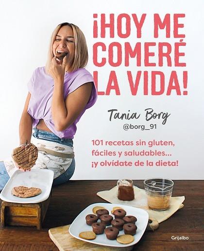 HOY ME COMERE LA VIDA 101 RECETAS SIN GLUTEN | 9788425363955 | TANIA BORG