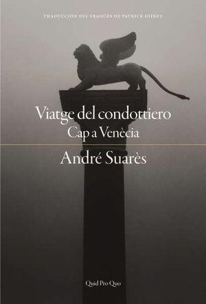 VIATGE DEL CONDOTTIERO CAP A VENECIA | 9788417410391 | ANDRE SUARES