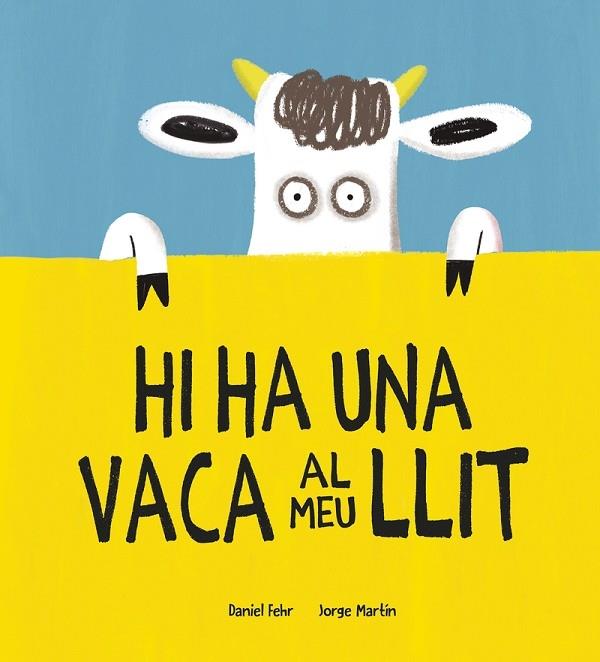 HI HA UNA VACA AL MEU LLIT | 9788418599781 | DANIEL FEHR / JORGE MARTIN