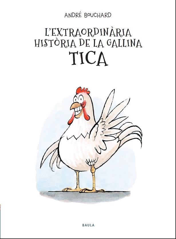 L'EXTRAORDINARIA HISTORIA DE LA GALLINA TICA | 9788447941964 | ANDRE BOUCHARD