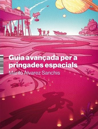 GUIA AVANÇADA PER A PRINGADES ESPACIALS / LLEIELTAT DE LLADR | 9788412498066 | MARILO ALVAREZ SANCHIS / ALISTER MAIRON