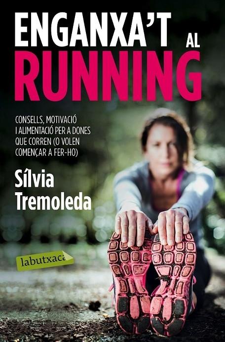 ENGANTXA'T AL RUNNING CONSELLS PER A DONES QUE CORREN ... | 9788416334056 | SILVIA TREMOLEDA