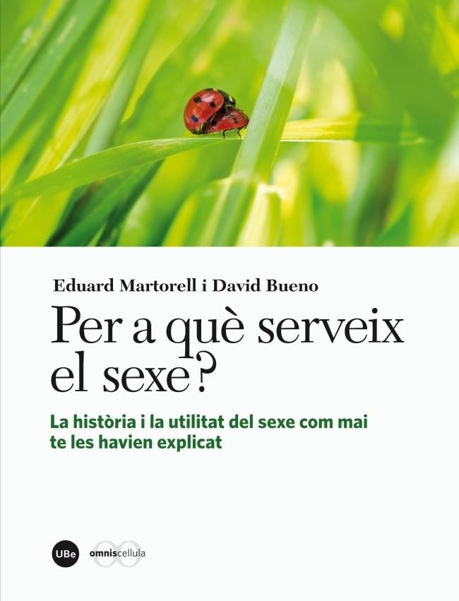 PER A QUE SERVEIX EL SEXE? | 9788447536245 | EDUARD MARTORELL / DAVID BUENO