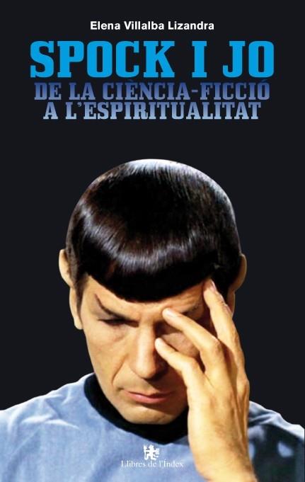 SPOCK I JO. DE LA CIENCIA-FICCIO A L'ESPIRITUALITAT | 9788496563964 | ELENA VILLALBA LIZANDRA