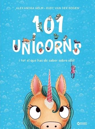 101 UNICORNS I TOT EL QUE HAS DE SABER SOBRE ELLS | 9788448959524 | ALEXANDRA HELM / RUBY DER BOGEN