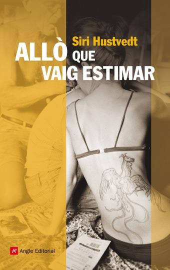 ALLO QUE VAIG ESTIMAR | 9788496970588 | SIRI HUSTVEDT