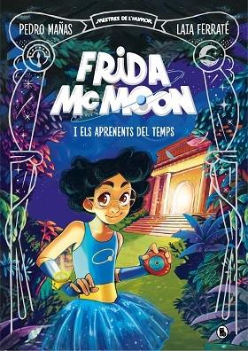 FRIDA MCMOON I ELS APRENENTS DEL TEMPS | 9788402425829 | PEDRO MAÑAS / LAIA FERRATE