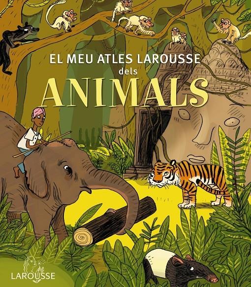 EL MEU ATLES LAROUSSE DELS ANIMALS | 9788415785569