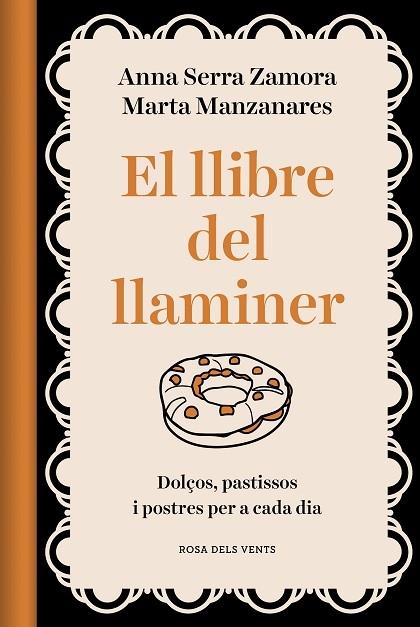 EL LLIBRE DEL LLAMINER   DOLÇOS, PASTISSOS I POSTRES PER A C | 9788418062469 | MARTA MANZANARES MILEO / ANNA SERRA