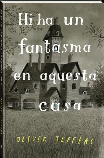 HI HA UN FANTASMA EN AQUESTA CASA | 9788418762321 | OLIVER JEFFERS