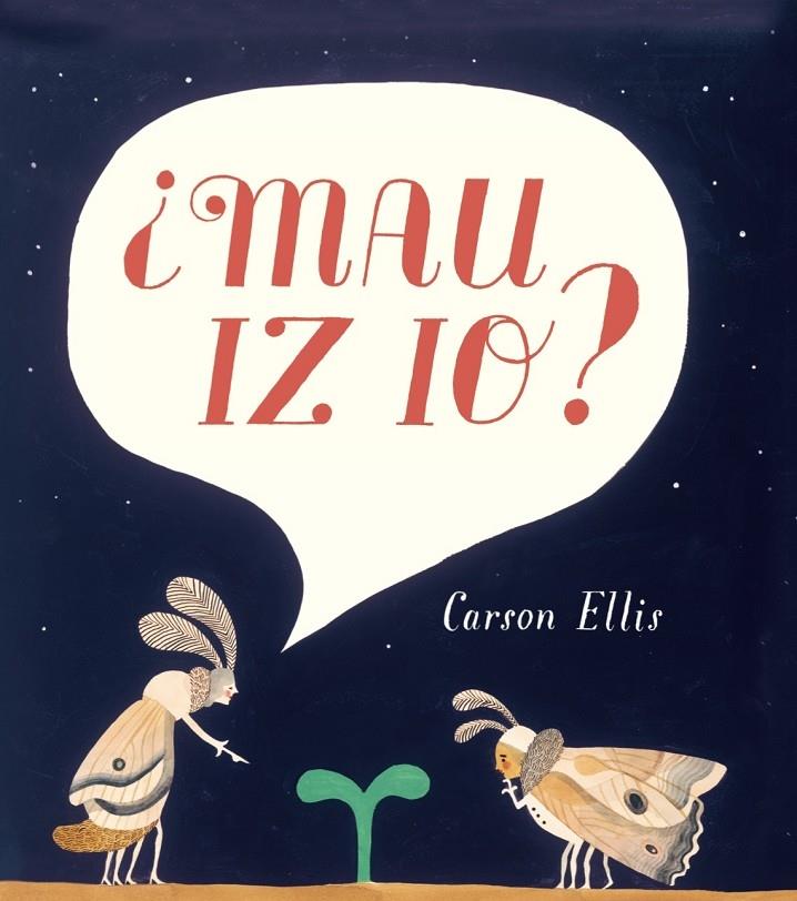 MAU IZ IO ? | 9788415208884 | CARSON ELLIS