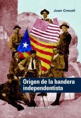 ORIGEN DE LA BANDERA INDEPENDENTISTA | 9788423207220 | JOAN CREXELL