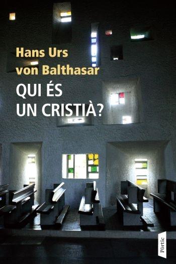 QUI ÉS UN CRISTIÀ? | 9788498090765 | HANS UR VON BALTHASAR