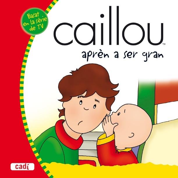 CAILLOU APREN A SER GRAN | 9788447460038