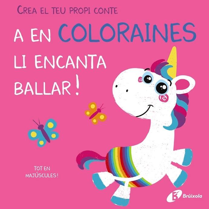 A EN COLORAINES LI ENCANTA BALLAR! | 9788499063850