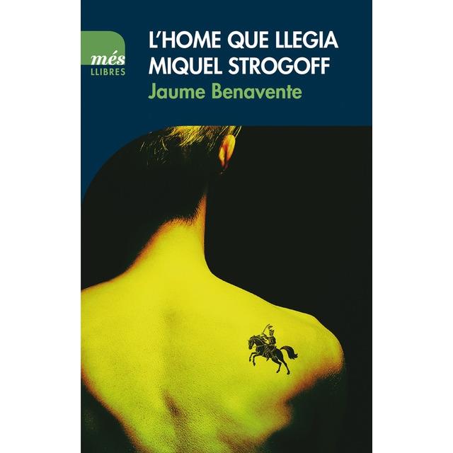 L'HOME QUE LLEGUA MIQUEL STROGOFF | 9788417353032 | JAUME BENAVENTE