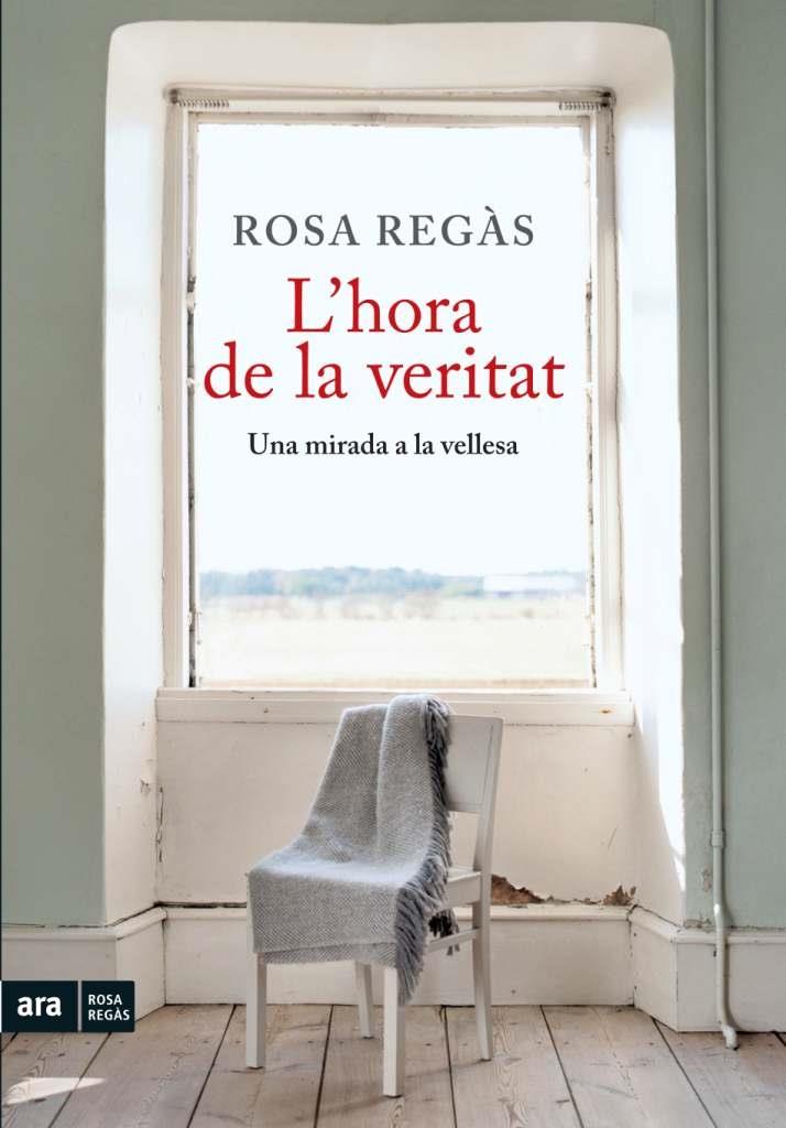 L'HORA DE LA VERITAT UNA MIRADA A LA VELLESA | 9788492907854 | ROSA REGAS