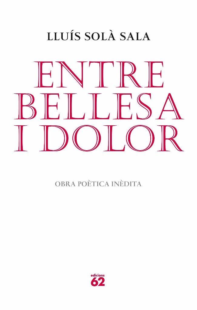 ENTRE BELLESA I DOLOR. OBRA POETICA INEDITA | 9788429765052 | LLUIS SOLA