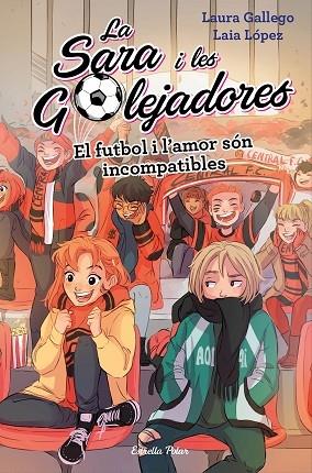 EL FUTBOL I L'AMOR SON INCOMPATIBLES | 9788491378044 | LAURA GALLEGO / LAIA LOPEZ