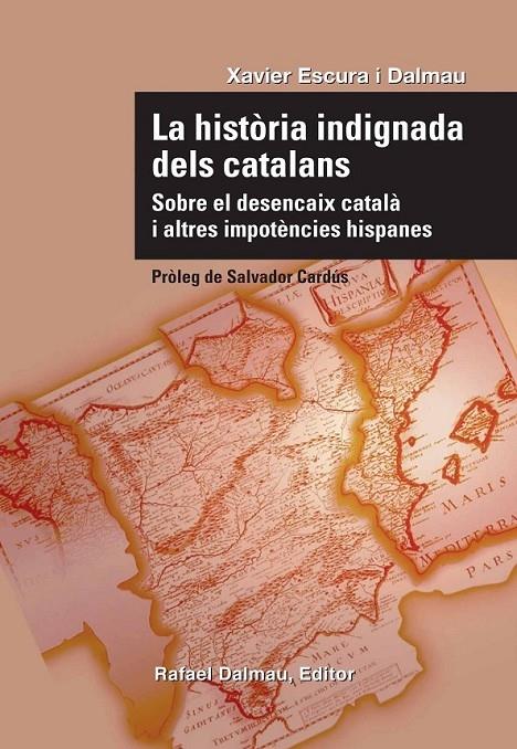 LA HISTORIA INDIGNADA DELS CATALAS. SOBRE EL DESENCAIX CATAL | 9788423207732 | XAVIER ESCURA DALMAU