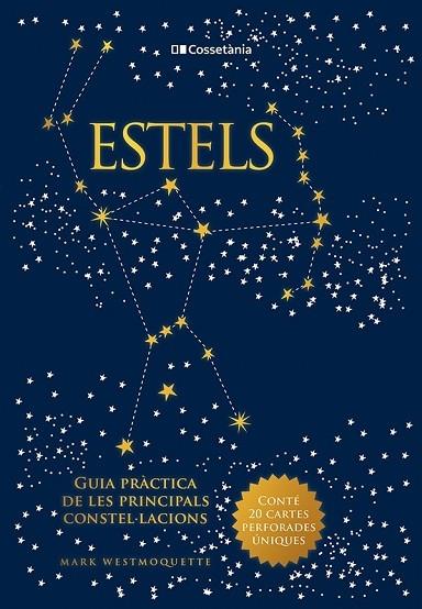 ESTELS   GUIA PRACTICA DE LES PRINCIPALS CONSTEL·LACIONS | 9788413560519 | MARK WESTMOQUETTE