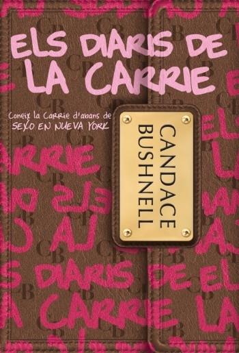 ELS DIARIS DE LA CARRIE | 9788499322209 | CANDANCE BUSHNELL