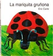 LA MARIQUITA GRUÑONA | 9788492750504 | ERIC CARLE