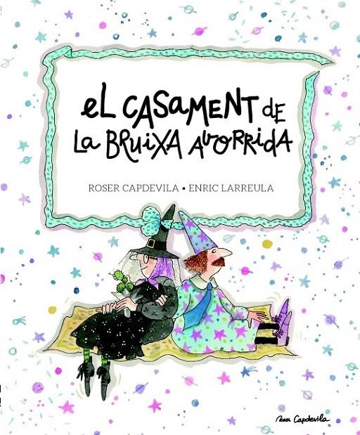 EL CASAMENT DE LA BRUIXA AVORRIDA | 9788415695684 | ROSER CAPDEVILA / ENRIC LARREULA