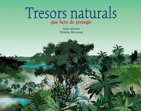 TRESORS NATURALS QUE HEM DE PROTEGIR | 9788448955366 | ANA ALONSO / VIOLETA MONREAL