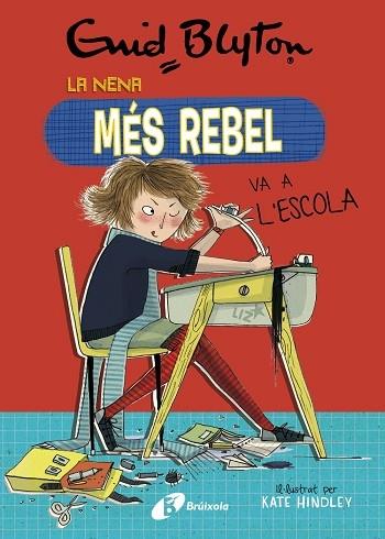 LA NENA MES REBEL VA A L'ESCOLA | 9788499063416 | ENID BLYTON / KATE HINDLEY