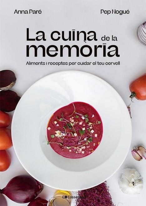 LA CUINA DE LA MEMORIA   ALIMENTS I RECEPTES PER CUIDAR EL T | 9788413562940 | ANNA PARE / PEP NOGUE