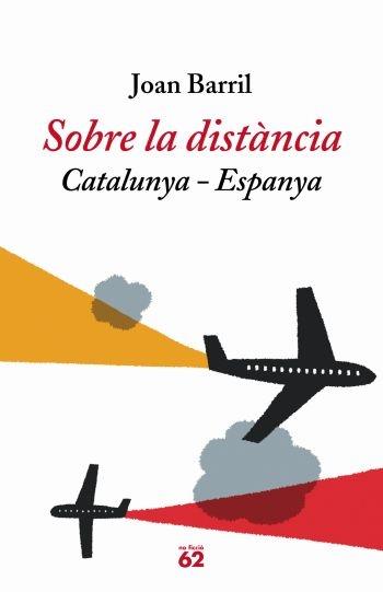 SOBRE LA DISTÀNCIA. CATALUNYA-ESPANYA | 9788429759570 | JOAN BARRIL