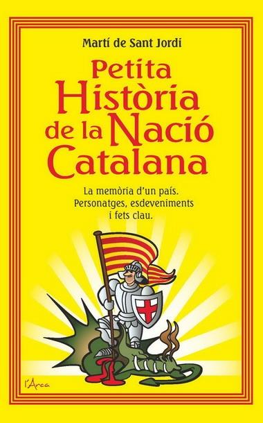 PETITA HISTORIA DE LA NACIO CATALANA | 9788493842611 | MARTI DE SANT JORDI