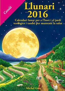 LLUNARI 2016 CALENDARI LUNAR PER L'HORT ... | 9788494135545 | MICHEL GROS